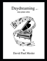 Daydreaming, Volume 1: Easy Piano Solos For The Beginning and Intermediate Pianist B0BVP17BTQ Book Cover