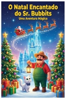 O Natal Encantado do Sr. Bubbits: Uma história infantil de Natal (As Aventuras do Sr. Bubbits e do Gato Bannets) (Portuguese Edition) B0GCRF6R2L Book Cover