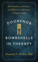 Doorknob Bombshells in Therapy: The Deadline, the Brain, and Why It Is Important to End on Time 1324052597 Book Cover