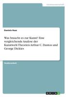 Was braucht es zur Kunst? Eine vergleichende Analyse der Kunstwelt-Theorien Arthur C. Dantos und George Dickies (German Edition) 3668955212 Book Cover