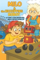 Milo and the Hiccupping Robot: A Fun Growth Mindset Story for Kids Ages 5-9 B0FD9ML6XK Book Cover