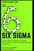 Six Sigma: Learn easily about Six Sigma methodology with examples from practice 1796903612 Book Cover