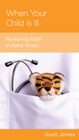 When Your Child Is Ill: Nurturing Faith in Hard Times 164507269X Book Cover