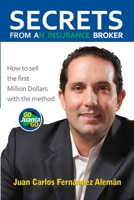 Secrets from an Insurance Broker: How to sell the first Million Dollars with the method GoJuancaGo B08F6DJ2R2 Book Cover