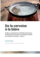 De la Cervoise à la Bière: Etudes et analyses des méthodes historique de fabrication de boissons alcoolisées à base de céréales fermentées 2322479616 Book Cover