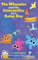 The Whuzzles and the Catertwiller on a Rainy Day 1736802674 Book Cover