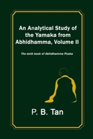 An Analytical Study of the Yamaka from Abhidhamma, Volume II: The Sixth Book of Abhidhamma Pitaka 172162886X Book Cover