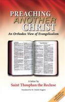 Preaching Another Christ: An Orthodox View of Evangelicalism 0977897044 Book Cover