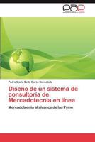 Diseno de Un Sistema de Consultoria de Mercadotecnia En Linea 384847591X Book Cover