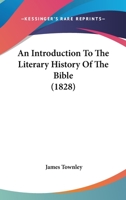 An Introduction To The Literary History Of The Bible 1436775108 Book Cover