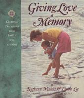 Giving Love a Memory: Creating a Legacy of Love 1565076591 Book Cover