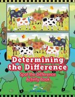 Determining the Difference: Spot the Difference Activity Book 1683761235 Book Cover
