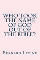 Who took the name of God out of the Bible? 1976523273 Book Cover