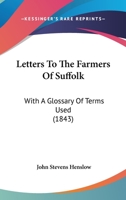 Letters To The Farmers Of Suffolk: With A Glossary Of Terms Used 112031481X Book Cover