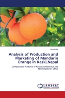 Analysis of Production and Marketing of Mandarin Orange in Kaski, Nepal 3659171417 Book Cover