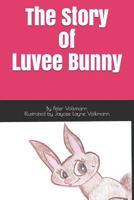 The Story of Luvee Bunny 1723997188 Book Cover