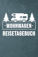 Wohnwagen Reisetagebuch: Wohnwagen Reisetagebuch Reiselogbuch A5, Wohnmobil Camping Tagebuch 1692673378 Book Cover