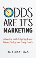 Odds Are It's Marketing: A Practical Guide to Spotting Trends, Building Strategy, and Driving Growth 196751030X Book Cover