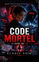 CODE MORTEL: Un secret qui tue (French Edition) B0DPWTG2X9 Book Cover
