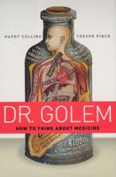 Dr. Golem: How to Think about Medicine 0226113671 Book Cover