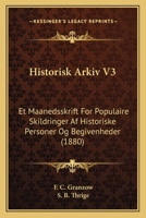 Historisk Arkiv V3: Et Maanedsskrift For Populaire Skildringer Af Historiske Personer Og Begivenheder (1880) 1160737924 Book Cover