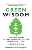 Green Wisdom: A Guide for Anyone to Start, Engage and Energize a Sustainability Team 1091582084 Book Cover