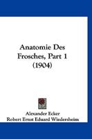 Anatomie Des Frosches, Part 1 (1904) 1168164370 Book Cover