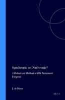 Synchronic or Diachronic?: Debate on Method in Old Testament Exegesis (Oudtestamentische Studien) 9004103422 Book Cover