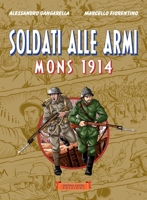 Soldati alle armi. Mons 1914 (Italian Edition) 889758988X Book Cover