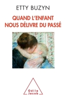 Quand L'Enfant Nous Delivre Du Passe 2738126065 Book Cover