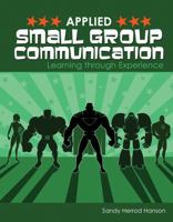 Applied Small Group Communication: Learning through Experience 1465294856 Book Cover