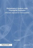 Mathematical Analysis with Topological Examples: A Narrative Approach for Undergraduates 1041103522 Book Cover