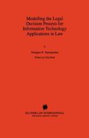 Modelling the Legal Decision Process for Information Technology Applications in Law (Law and Electronic Commerce) 9041105409 Book Cover