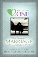 2 Becoming One: God Designed Marriage He Can Make it Work 0965796523 Book Cover