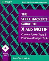 The Shell Hacker's Guide to X and Motif: Custom Power Tools and Windows Manager Tricks 0471597228 Book Cover