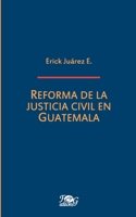 Reforma de la justicia civil en Guatemala 9929700625 Book Cover