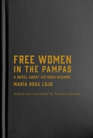 Free Women in the Pampas: A Novel about Victoria Ocampo 0228008603 Book Cover