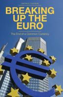 Breaking Up the Euro: The End of a Common Currency 1349462128 Book Cover