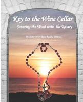 Key to the Wine Cellar: Savoring the Word with the Rosary 1940128234 Book Cover