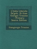 L'italia Liberata Da'goti, Di Gian Giorgio Trissino 1245059696 Book Cover
