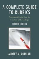 A Complete Guide to Rubrics: Assessment Made Easy for Teachers, K-College 1607096730 Book Cover