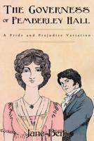A Pride and Prejudice Variation: The Governess of Pemberley Hall: A novella 1540653749 Book Cover