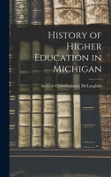 History Of Higher Education In Michigan, Issue 3, Parts 11-12... 1018525521 Book Cover