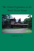 The Visitor Experience at the Mark Twain House 1734374365 Book Cover