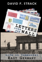 Letters Over The Wall: Life in Communist East Germany 0692497897 Book Cover