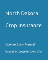 North Dakota Crop Insurance: License Exam Manual B0C6WB2C4X Book Cover