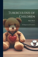 Tuberculosis of Children: Its Diagnosis and Treatment 1021669989 Book Cover