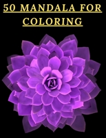 50 Mandala For Coloring: I Love Mandala Anti-stress Adult Coloring Book for Relaxation and Stress Relief for Womens;Adults;Kids 120 page Glossy Cover B084DNKVFF Book Cover