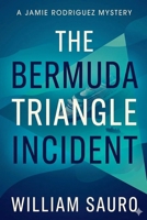 The Bermuda Triangle Incident (Jaime Rodriquez Mysteries) B0GYQFFLB5 Book Cover