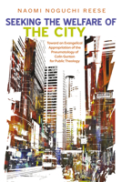 Seeking the Welfare of the City: Toward an Evangelical Appropriation of the Pneumatology of Colin Gunton for Public Theology 1666782165 Book Cover